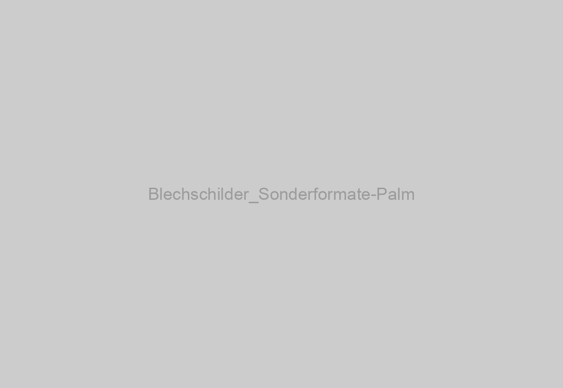 Blechschilder_Sonderformate-Palm