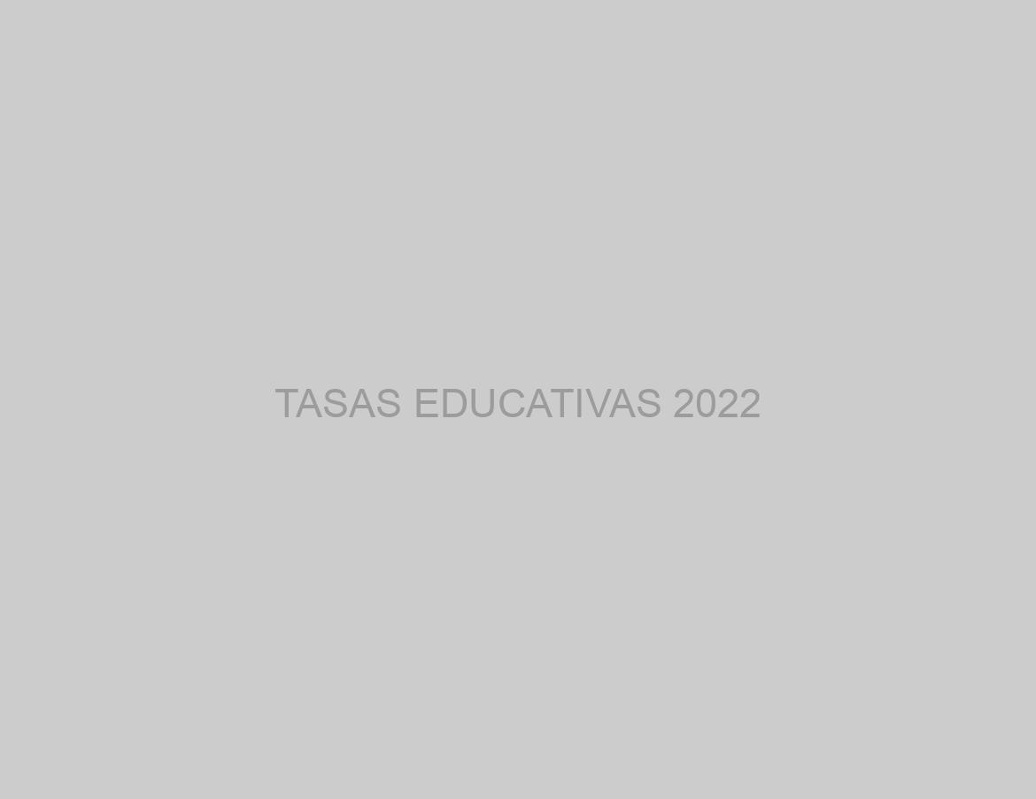 TASAS EDUCATIVAS 2022