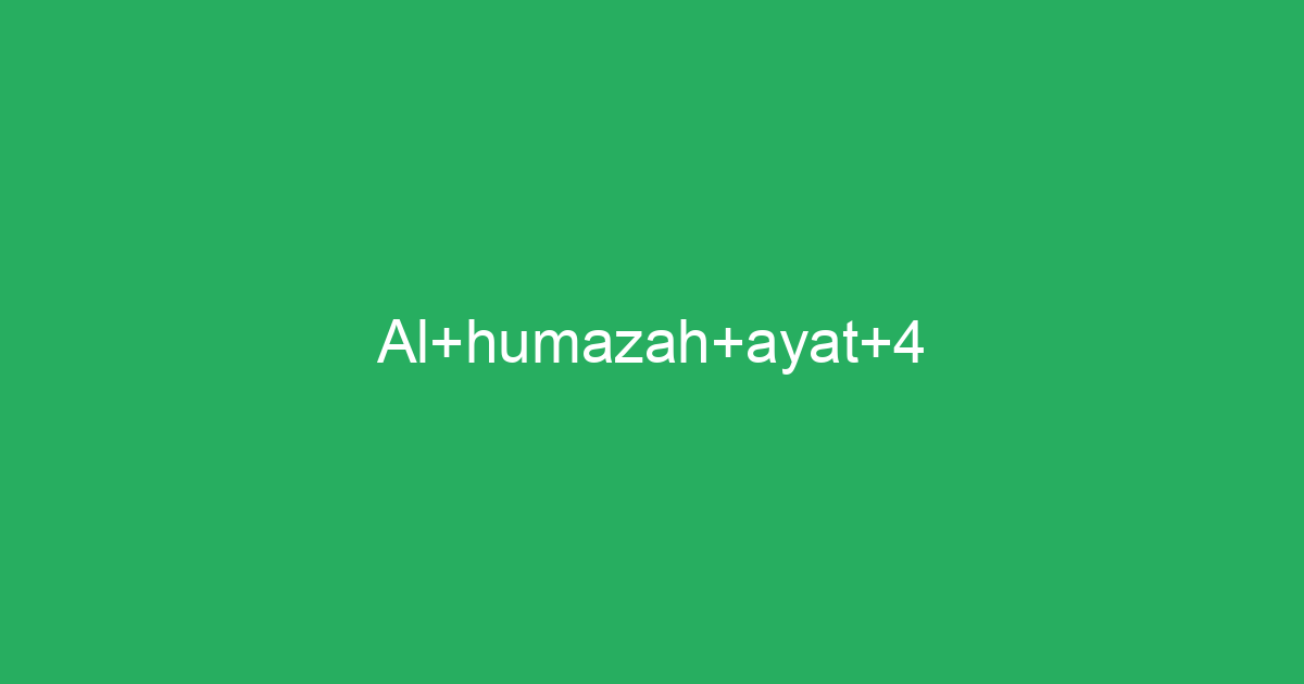 Al Humazah Ayat 4 Tafsirqcom