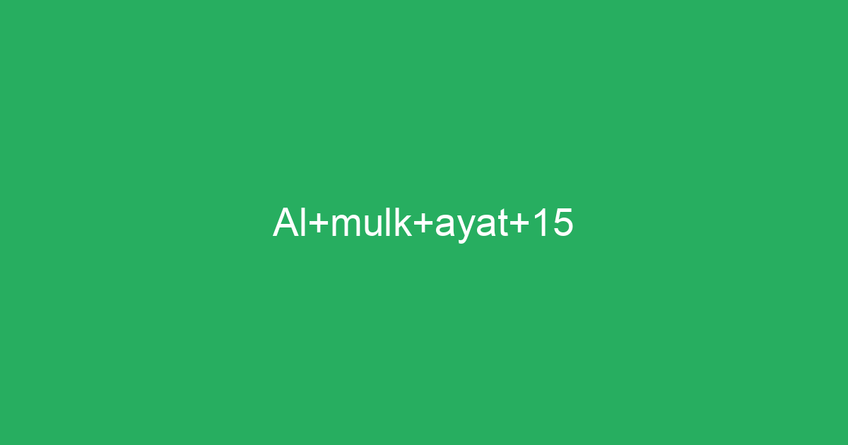 Al Mulk Ayat 15 Tafsirqcom