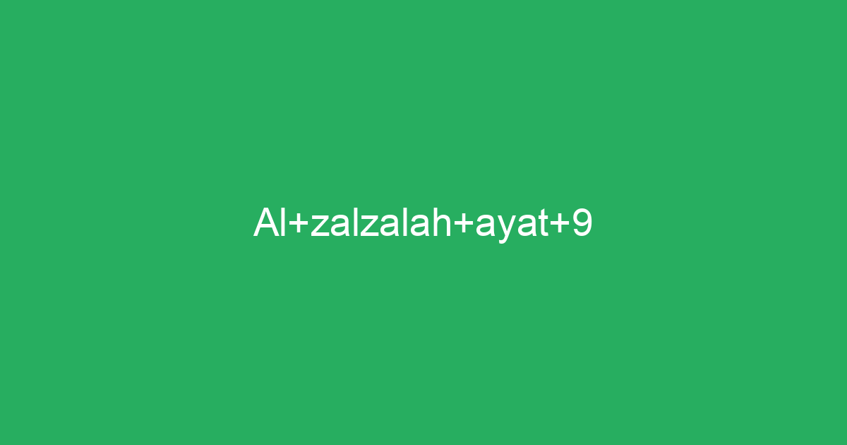Al Zalzalah Ayat 9 Tafsirqcom