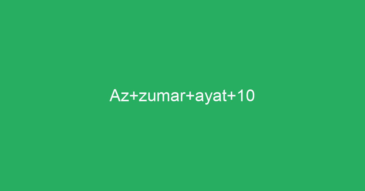 Az Zumar Ayat 10 Tafsirqcom