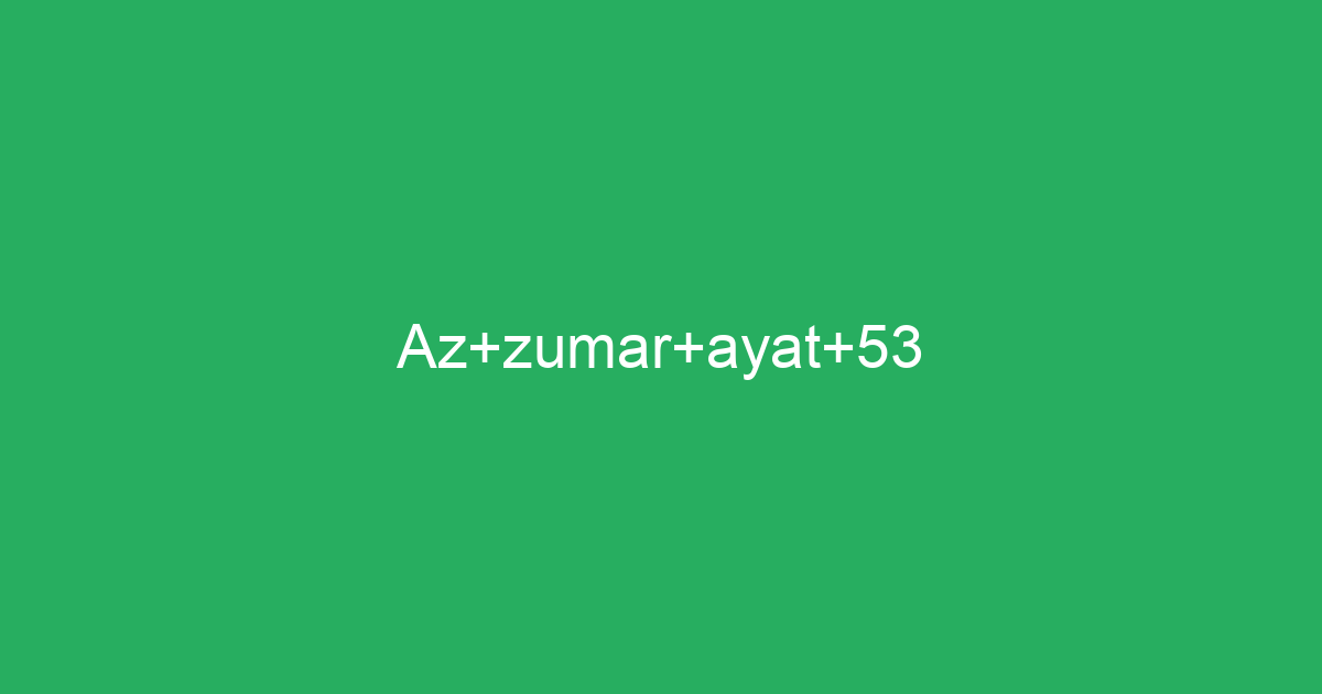 Az Zumar Ayat 53 Tafsirqcom