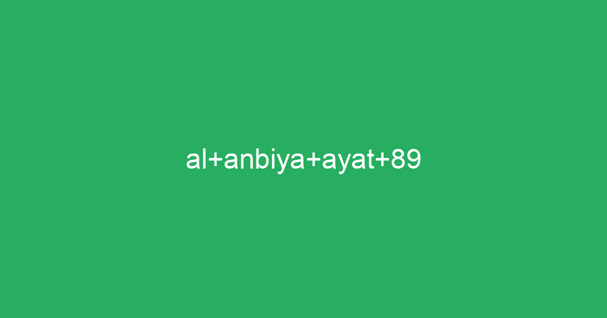 Al Anbiya Ayat 89 Tafsirqcom