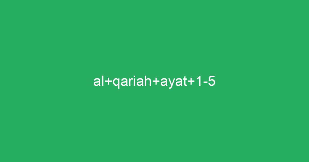 Al Qariah Ayat 1 5 Tafsirqcom