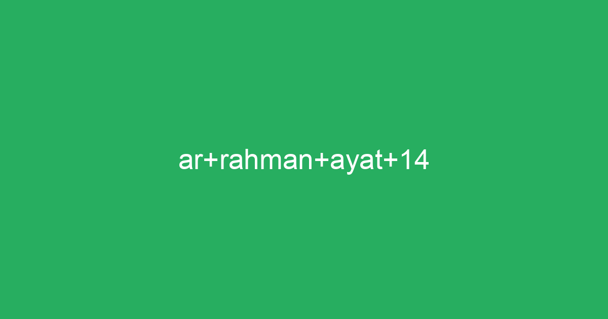 Ar Rahman Ayat 14 Tafsirqcom