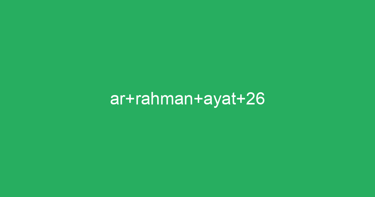 Ar Rahman Ayat 26 Tafsirqcom