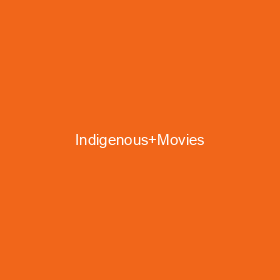 Indigenous Movies