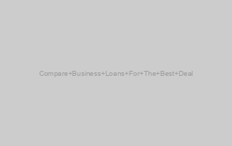 Compare Business Loans For The Best Deal