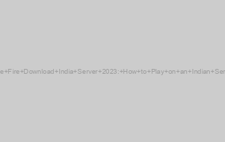Free Fire Download India Server 2023: How to Play on an Indian Server