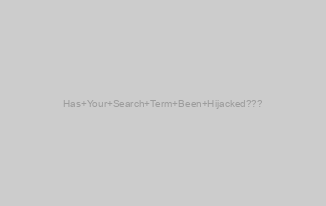 Has Your Search Term Been Hijacked???
