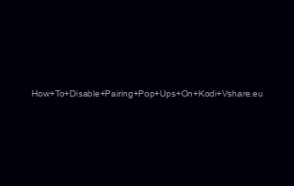 How To Disable Pairing Pop Ups On Kodi Vshare.eu/pair