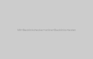Mit Backlinkchecker online Backlinks testen
