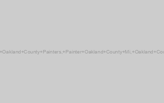 Oakland County Painter, Oakland County Painters, Painter Oakland County Mi, Oakland County Painting Contractors