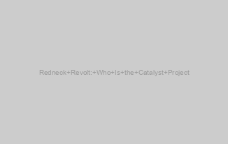 Redneck Revolt: Who Is the Catalyst Project