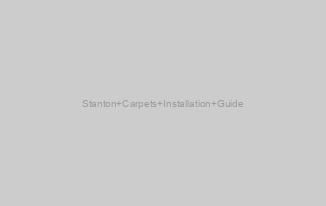 Stanton Carpets Installation Guide