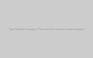 The Nutrition Supply The nutrition source west boylston