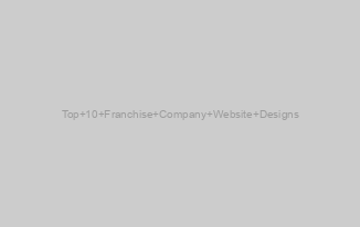 Top 10 Franchise Company Website Designs
