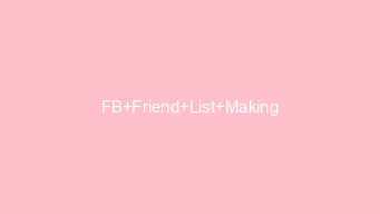FB Friend List Making
