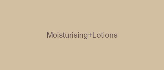 Moisturising Lotions