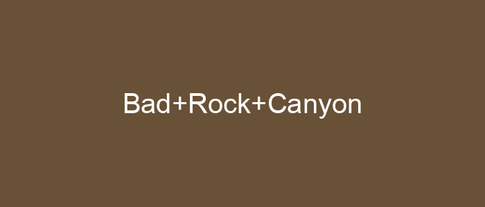 Bad Rock Canyon