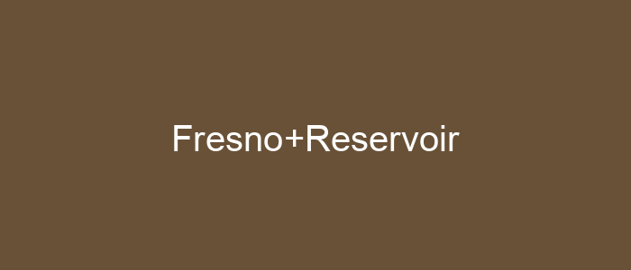 Fresno Reservoir
