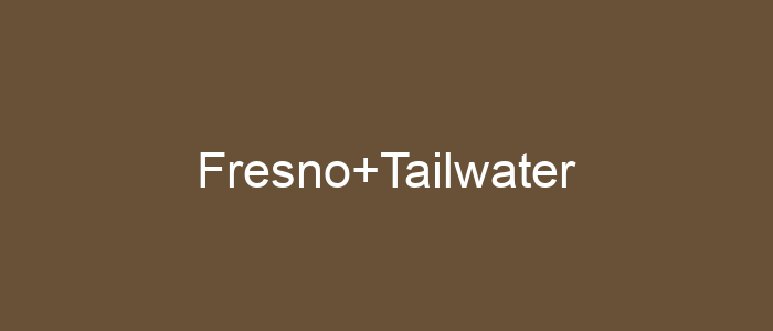 Fresno Tailwater