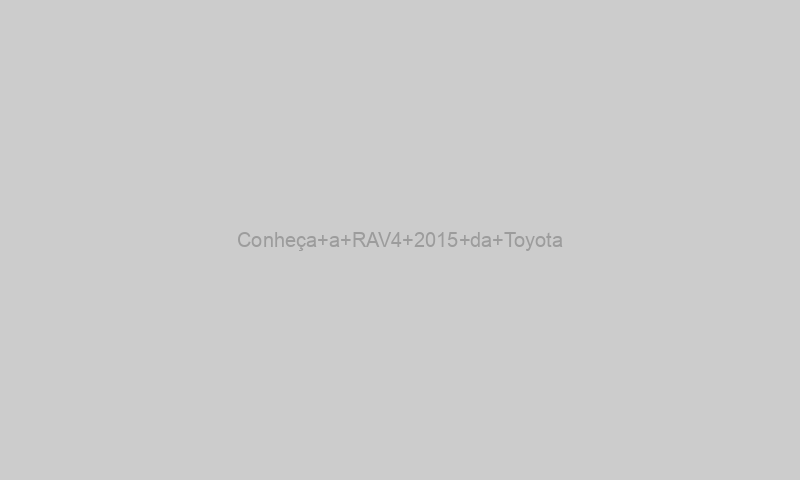Conheça a RAV4 2015 da Toyota