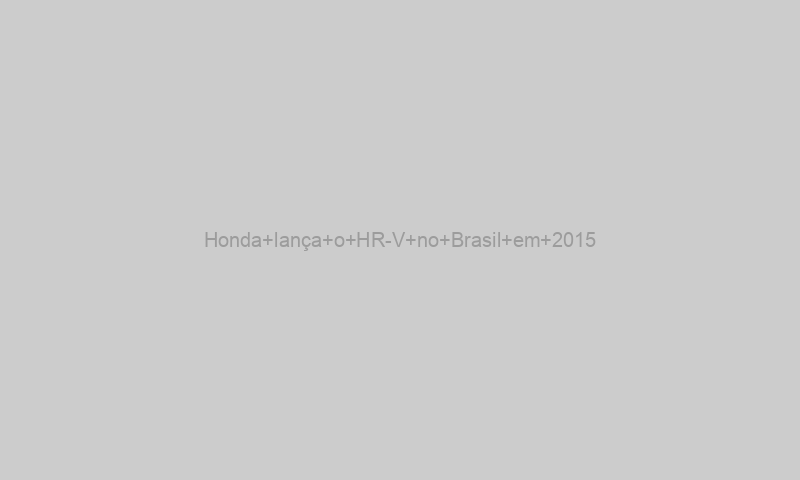 Honda lança o HR-V no Brasil em 2015