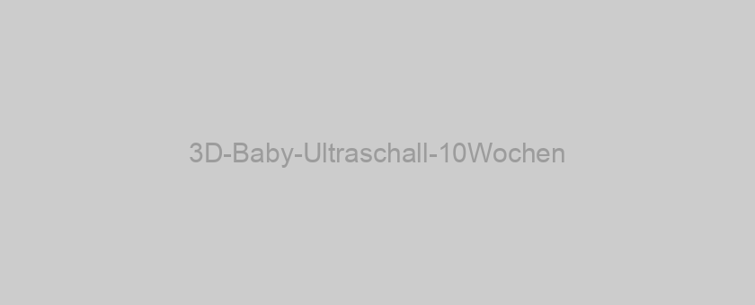 3D-Baby-Ultraschall-10Wochen