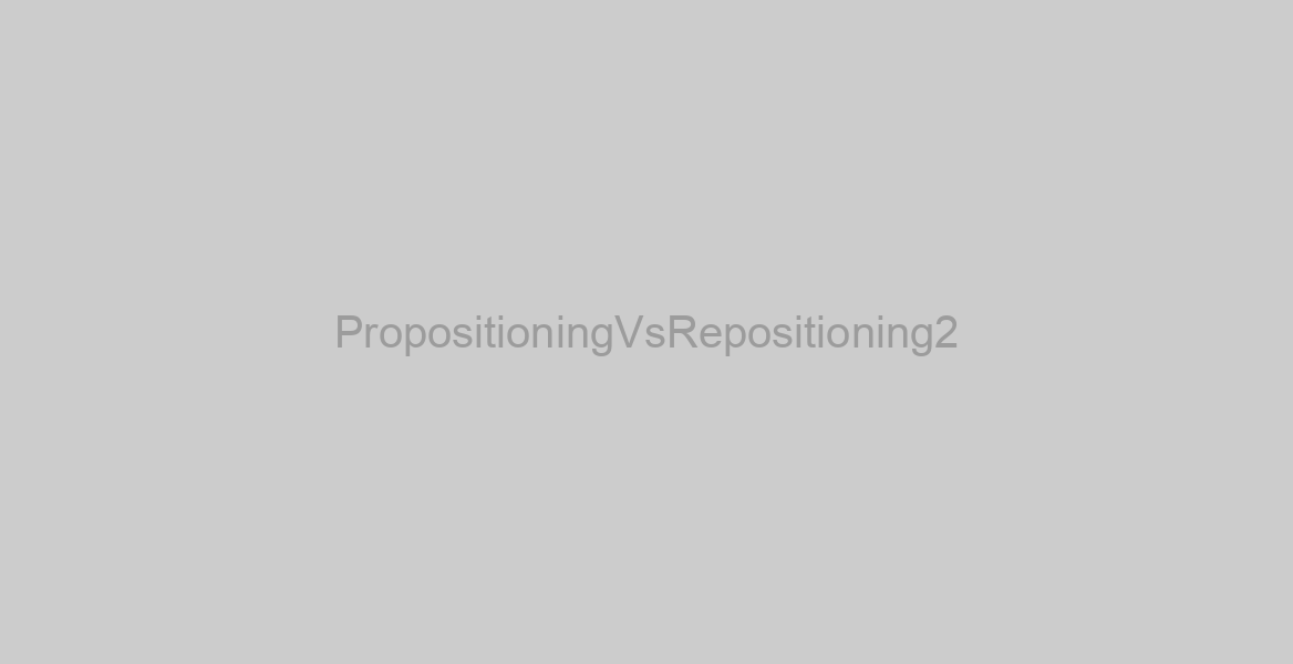 PropositioningVsRepositioning2