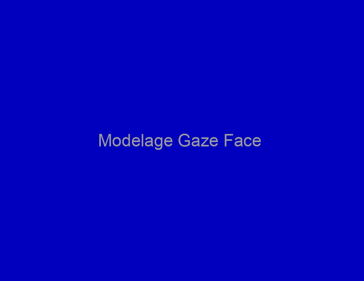 Modelage Gaze Face / Body
