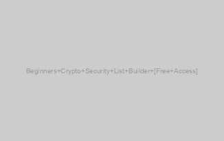 Beginners Crypto Security List Builder [Free Access]