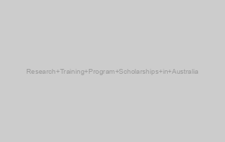 Research Training Program Scholarships in Australia