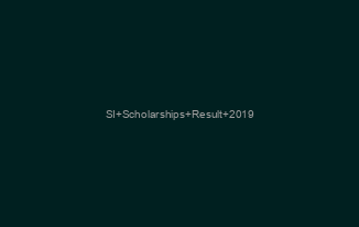 SI Scholarships Result 2019/ 2020