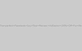 The perfect Facebook Spy Tool Review: AdSector (30% Off For life)
