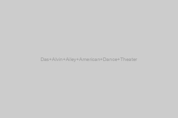 Das Alvin Ailey American Dance Theater
