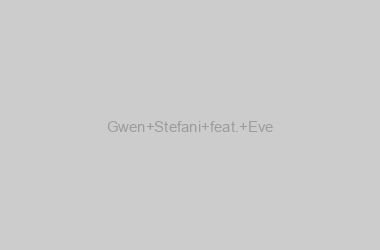 Gwen Stefani feat. Eve