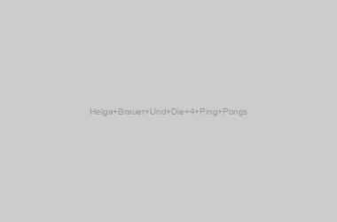 Helga Brauer Und Die 4 Ping Pongs
