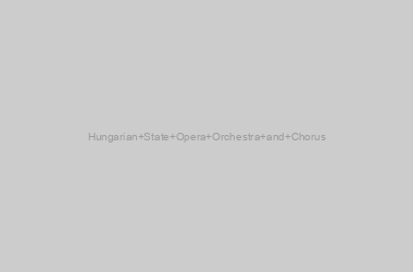 Hungarian State Opera Orchestra and Chorus