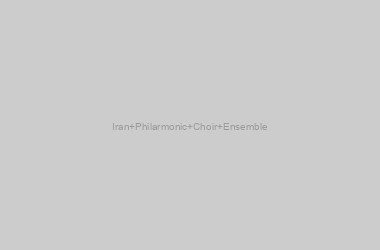 Iran Philarmonic Choir Ensemble