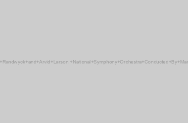 Issy Van Randwyck and Arvid Larson. National Symphony Orchestra Conducted By Martin Yates