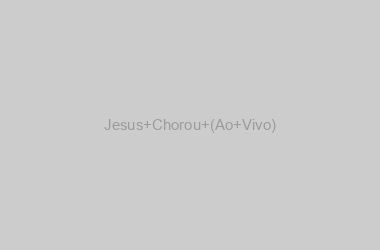 Jesus Chorou (Ao Vivo)