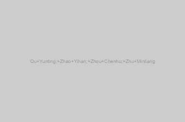 Qu Yunting; Zhao Yihan; Zhou Chenhu; Zhu Minliang