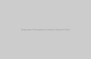 Soleyman Amirqasemi (Avaz), Qavam (Tar)
