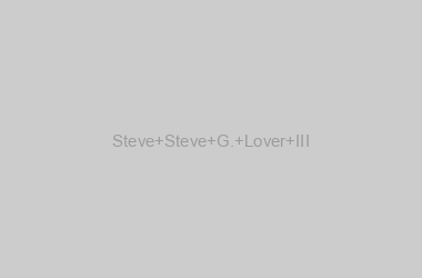 Steve Steve G. Lover III