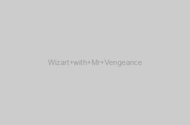 Wizart with Mr Vengeance