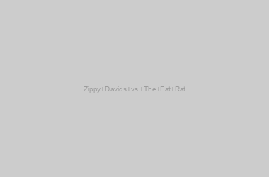 Zippy Davids vs. The Fat Rat
